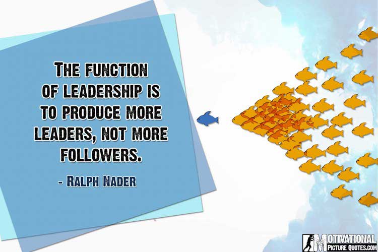 leadership quotes by Ralph Nader