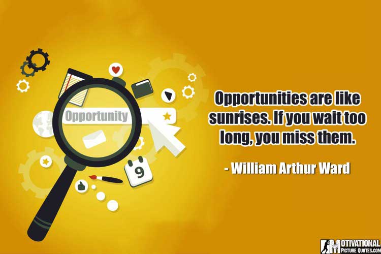 Inspirational Quotes on opportunities by William Arthur Ward