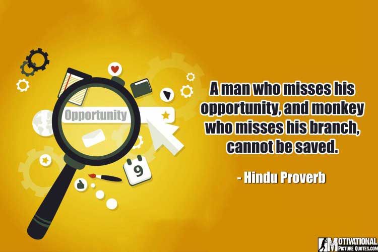 Hindu Proverb on Opportunity