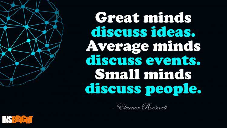 great minds discuss ideas quote by Eleanor Roosevelt