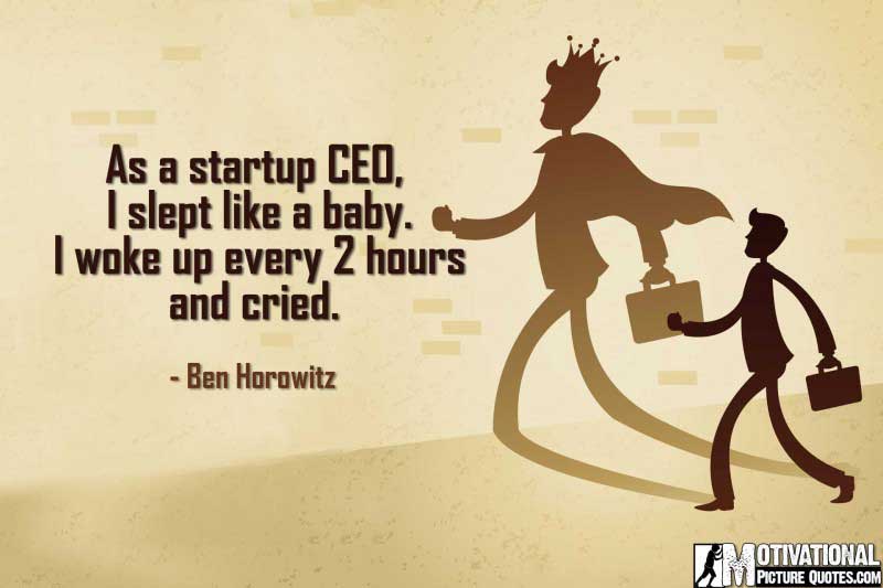 entrepreneurial quotes by Ben Horowitz